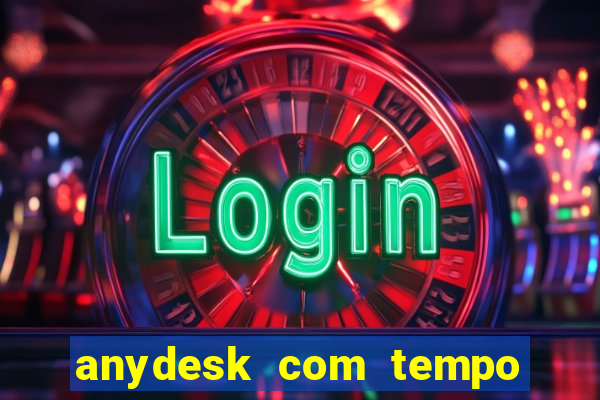 anydesk com tempo de uso